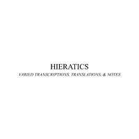Hieratics: Varied Transcriptions, Translation, & Notes